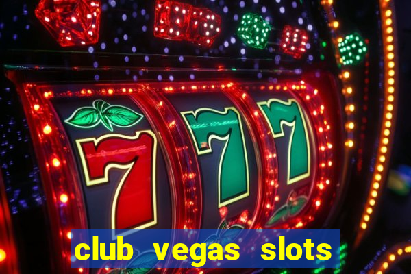 club vegas slots casino games 777